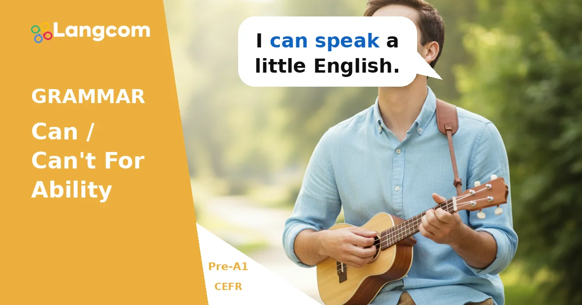 Learn ‘Can’ and ‘Can’t’ for Ability (Pre-A1 English) Learn 'Can' and 'Can't' for Ability (Pre-A1 English) — Pre-A1 English grammar lesson by Langcom