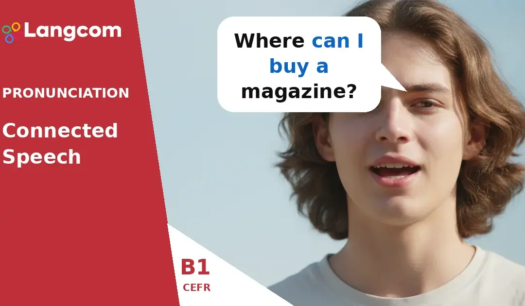 B1 Pronunciation: Master Connected Speech (Linking Consonants to Vowels)