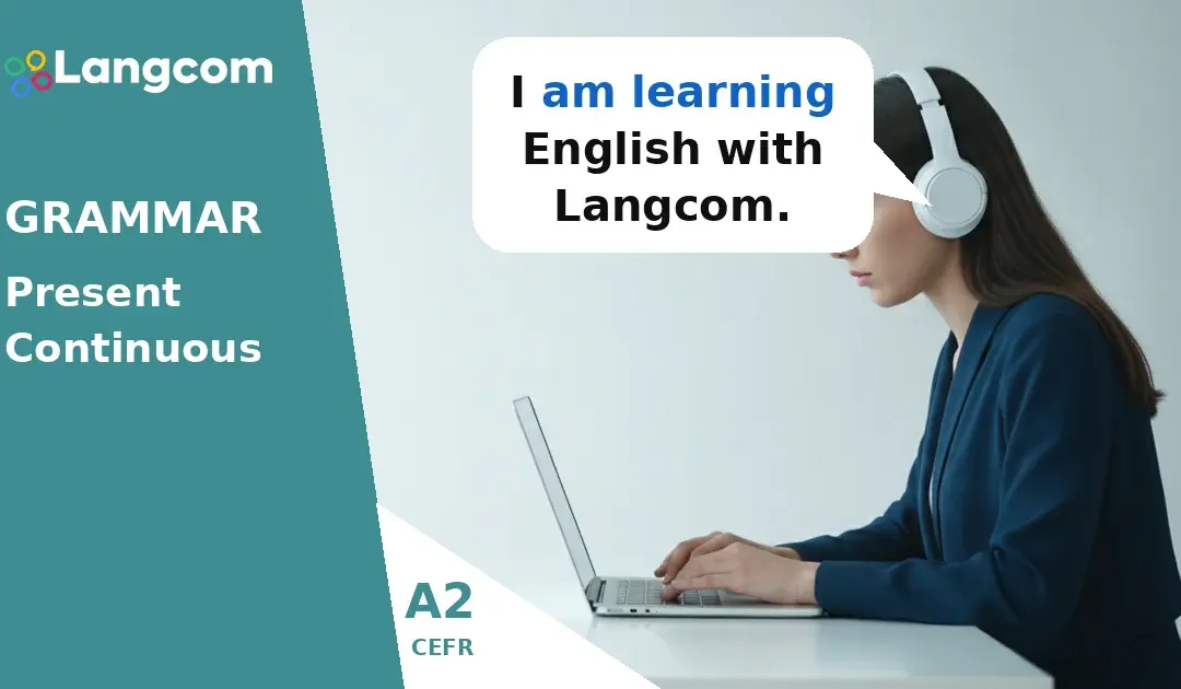 Master the Present Continuous: Actions Happening Now (A2 English)