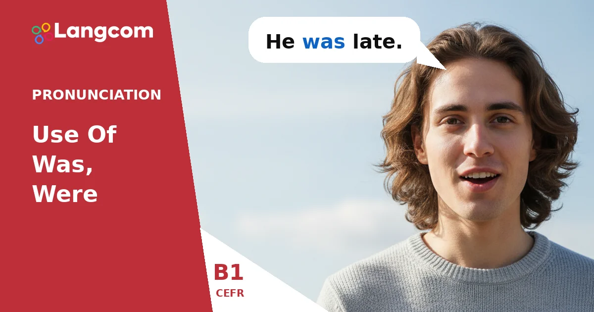 Mastering 'Was' and 'Were' Pronunciation: A B1 Guide — B1 English pronunciation lesson by Langcom
